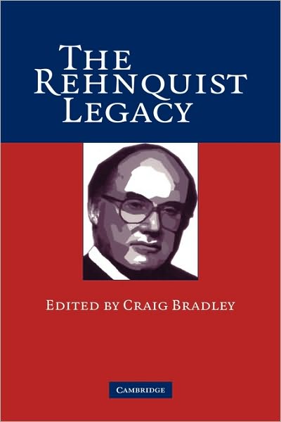 The Rehnquist Legacy - Craig Bradley - Books - Cambridge University Press - 9780521859196 - December 19, 2005