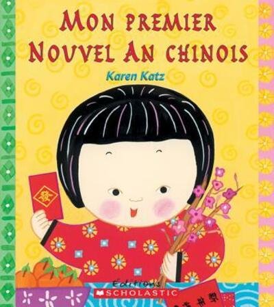Cover for Karen Katz · Mon Premier Nouvel an Chinois (Paperback Book) (2009)