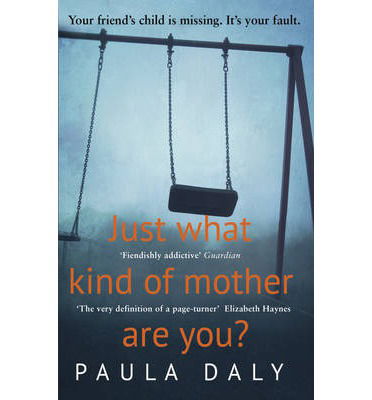 Cover for Paula Daly · Just What Kind of Mother Are You? (Paperback Book) (2014)