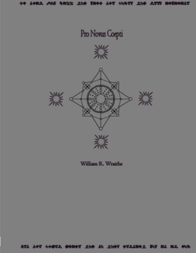 Cover for William Wraithe · Pro Novus Coepti (Book) (2008)