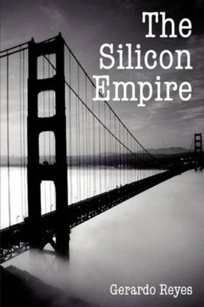 Cover for Gerardo Reyes · Silicon Empire (Book) (2009)