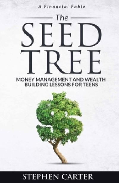 The Seed Tree - Stephen Carter - Books - Seed Tree Group - 9780578983196 - October 1, 2021