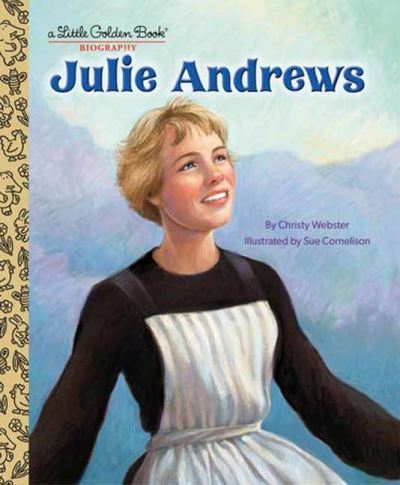 Cover for Christy Webster · Julie Andrews: A Little Golden Book Biography (Hardcover Book) (2023)