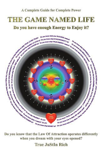 True Justin Rich · The Game Named Life: Do You Have Enough Energy to Enjoy It? (Paperback Book) (2008)