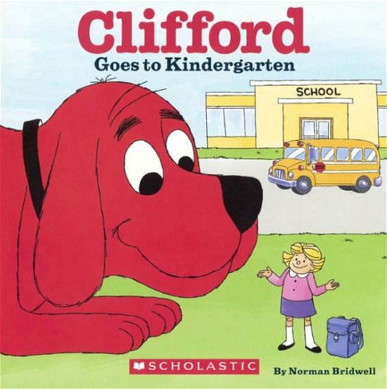 Cover for Norman Bridwell · Clifford Goes to Kindergarten (Bound for Schools &amp; Libraries) (Taschenbuch) (2015)