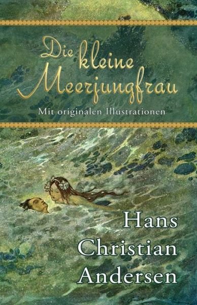 Cover for Hans Christian Andersen · Die Kleine Meerjungfrau (Mit Originalen Illustrationen) (German Edition) (Paperback Bog) [German edition] (2014)