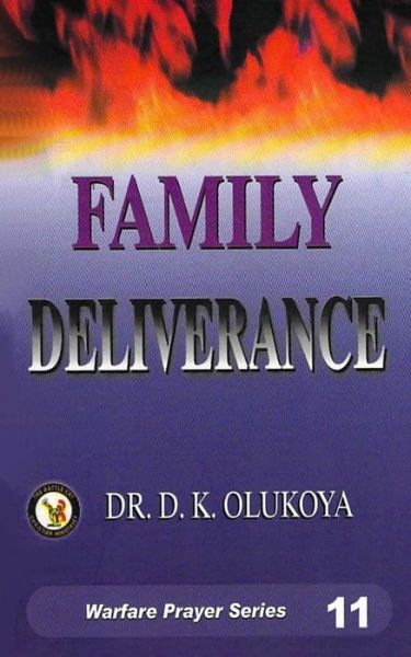 Family Deliverance - Dr. D. K. Olukoya - Livres - Battle Cry Christian Ministries, The - 9780692340196 - 24 novembre 2014