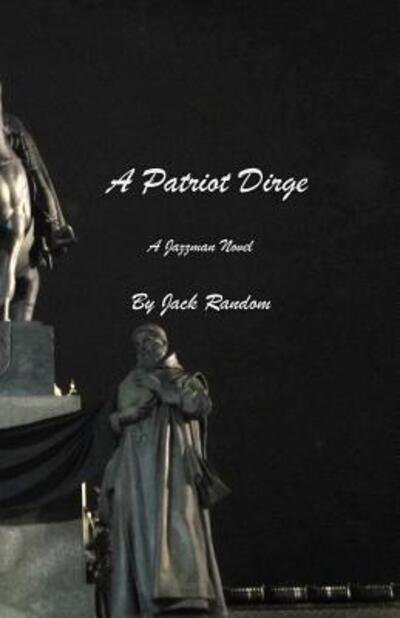 Cover for Jack Random · A Patriot Dirge : A Jazzman Novel (Paperback Book) (2015)