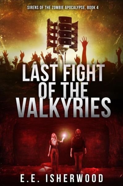 Cover for E E Isherwood · Last Fight of the Valkyries : Sirens of the Zombie Apocalypse, Book 4 (Taschenbuch) (2016)