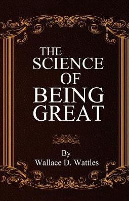 Cover for Wallace D. Wattles · The Science of Being Great (Paperback Bog) (2016)