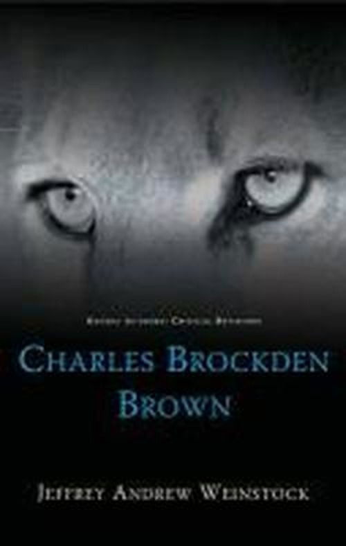 Cover for Jeffrey Weinstock · Charles Brockden Brown - Gothic Authors: Critical Revisions (Paperback Book) (2011)