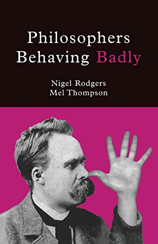 Philosophers Behaving Badly - Nigel Rodgers - Books - Peter Owen Publishers - 9780720612196 - December 1, 2004