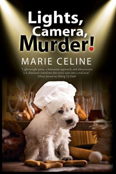 Cover for Marie Celine · Lights, Camera, Murder!: A TV Pet Chef Mystery Set in L. A. - A Kitty Karlyle Mystery (Gebundenes Buch) [Large type / large print edition] (2017)