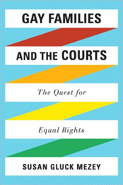 Cover for Mezey, Susan Gluck, Loyola University, Chicago · Gay Families and the Courts: The Quest for Equal Rights (Pocketbok) (2009)