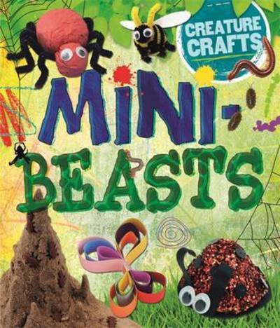 Cover for Annalees Lim · Creature Crafts: Minibeasts - Creative Crafts (Paperback Book) (2016)
