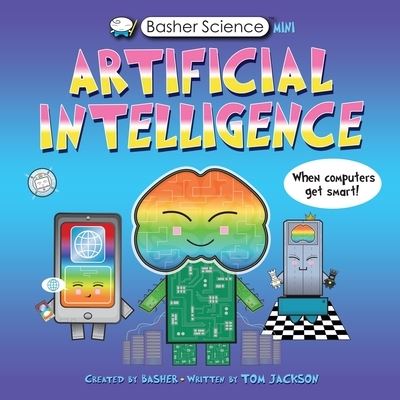 Cover for Tom Jackson · Basher Science Mini: Artificial Intelligence: When Computers Get Smart! - Basher Science Mini (Hardcover bog) (2022)