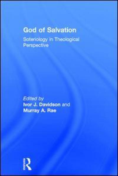 Cover for Murray A. Rae · God of Salvation: Soteriology in Theological Perspective (Hardcover Book) [New edition] (2010)