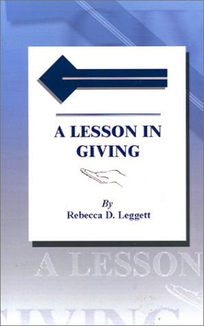 Cover for Rebecca D. Leggett · A Lesson in Giving (Hardcover Book) (2001)