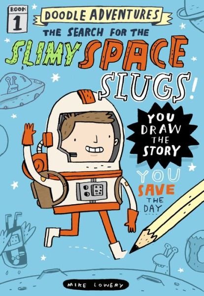 Cover for Mike Lowery · Doodle Adventures: The Search for the Slimy Space Slugs!: The Search For The Slimy Space Slugs! (Hardcover Book) (2016)