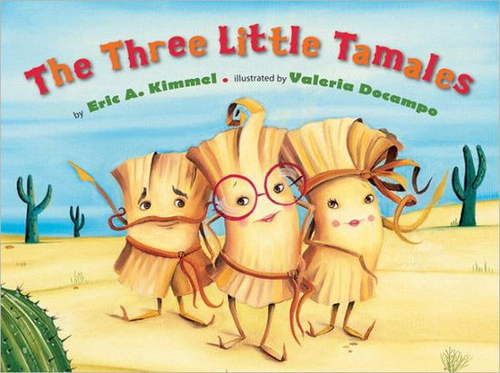 Cover for Eric A. Kimmel · Three Little Tamales, the (Hardcover Book) (2012)