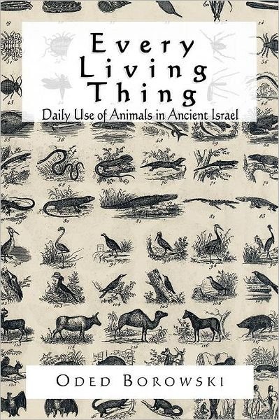 Cover for Oded Borowski · Every Living Thing: Daily Use of Animals in Ancient Israel (Paperback Book) (1999)
