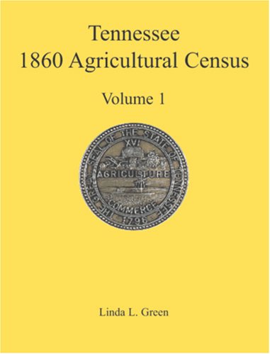 Cover for Linda L. Green · Tennessee 1860 Agricultural Census, Volume 1 (Taschenbuch) (2009)