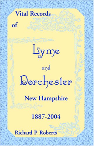 Cover for Richard P. Roberts · Vital Records of Lyme and Dorchester, New Hampshire, 1887-2004 (Paperback Book) (2009)