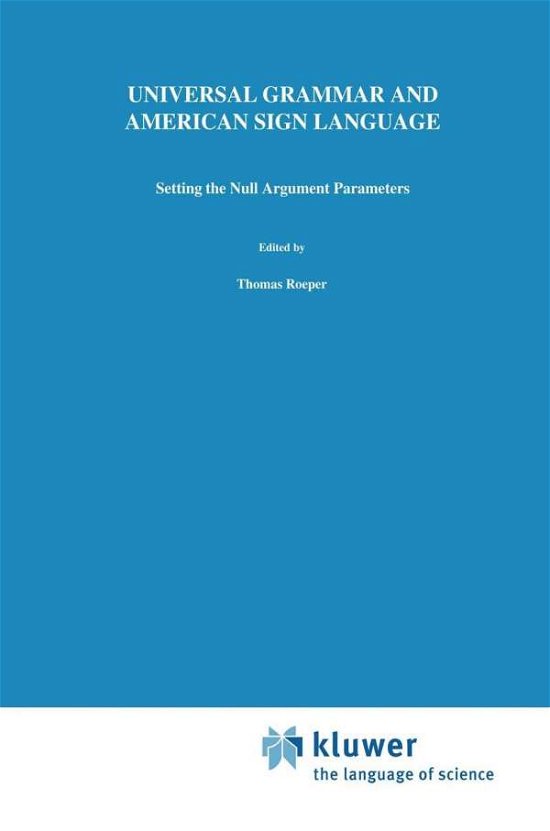 D.C. Lillo-Martin · Universal Grammar and American Sign Language: Setting the Null Argument Parameters - Studies in Theoretical Psycholinguistics (Hardcover bog) [1991 edition] (1991)