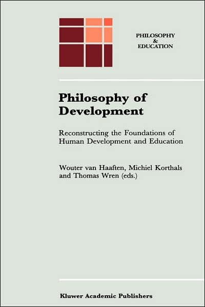 Cover for Wouter Van Haaften · Philosophy of Development: Reconstructing the Foundations of Human Development and Education - Philosophy and Education (Hardcover Book) [1997 edition] (1996)