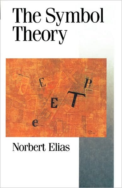 The Symbol Theory - Published in association with Theory, Culture & Society - Norbert Elias - Kirjat - Sage Publications Ltd - 9780803984196 - perjantai 19. heinäkuuta 1991