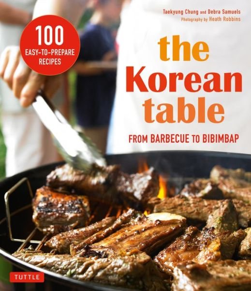Cover for Taekyung Chung · The Korean Table: From Barbecue to Bibimbap (Paperback Book) [Jacket Ed. edition] (2015)