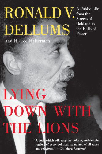Lying Down with the Lions: A Public Life from the Streets of Oakland to the Halls of Power - Ronald V. Dellums - Books - Beacon Press - 9780807043196 - February 1, 2000