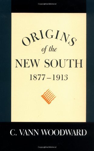 Cover for C. Vann Woodward · Origins of the New South, 1877-1913: A History of the South - A History of the South (Paperback Book) [Revised edition] (1981)