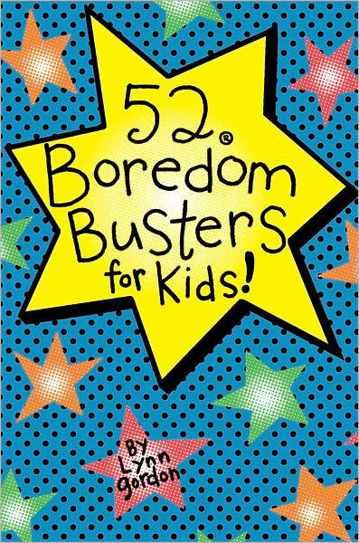 52 Bordom Busters for Kids - Lynn Gordon - Books - Chronicle Books - 9780811862196 - April 1, 2008