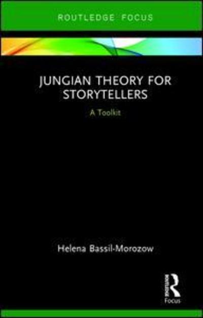 Cover for Bassil-Morozow, Helena (Glasgow Caledonian University, UK) · Jungian Theory for Storytellers: A Toolkit - Routledge Focus on Analytical Psychology (Hardcover Book) (2018)