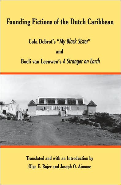 Cover for Cola Debrot · Founding Fictions of the Dutch Caribbean: Cola Debrot's My Black Sister and Boeli Van Leeuwen's A Stranger on Earth (Paperback Book) (2007)
