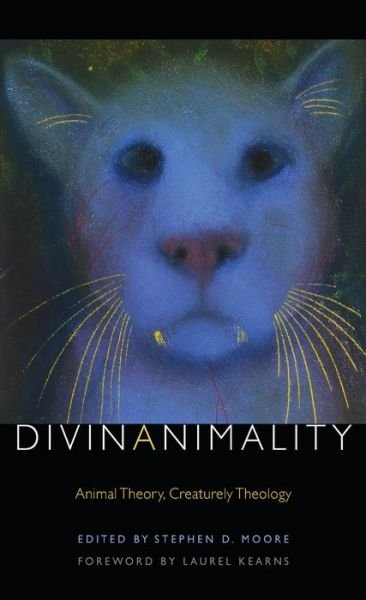 Cover for Stephen Moore · Divinanimality: Animal Theory, Creaturely Theology - Transdisciplinary Theological Colloquia (Gebundenes Buch) (2014)