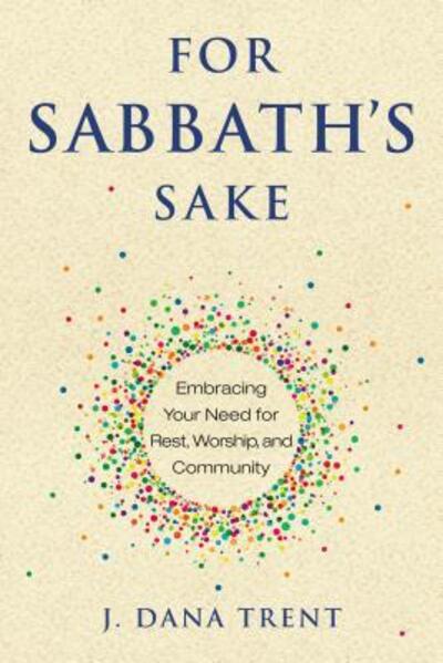 For Sabbath's Sake - J Dana Trent - Books - Upper Room Books - 9780835817196 - August 1, 2017