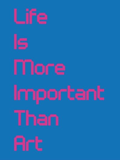 Life Is More Important Than Art -  - Książki - Whitechapel Gallery - 9780854883196 - 27 lipca 2023