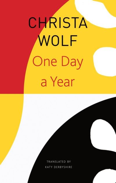 Cover for Christa Wolf · One Day a Year: 2001–2011 - The Seagull Library of German Literature (Paperback Book) (2021)