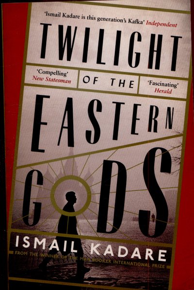 Cover for Ismail Kadare · Twilight of the Eastern Gods (Paperback Bog) [Main edition] (2015)