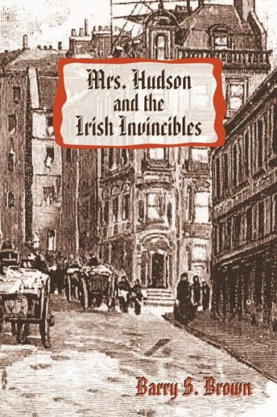 Cover for Barry S. Brown · Mrs. Hudson and the Irish Invincibles, Second in the Mrs. Hudson of Baker Street Series (Paperback Book) (2011)