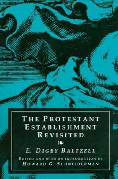 Cover for E. Digby Baltzell · The Protestant Establishment Revisited (Hardcover Book) (1991)