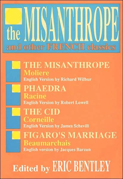 The Misanthrope and Other French Classics - Applause Books - Eric Bentley - Kirjat - Applause Theatre Book Publishers - 9780936839196 - maanantai 1. syyskuuta 1986