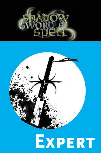 Shadow, Sword & Spell: Expert - Richard Iorio - Książki - Rogue Games, Inc. - 9780979636196 - 8 marca 2011