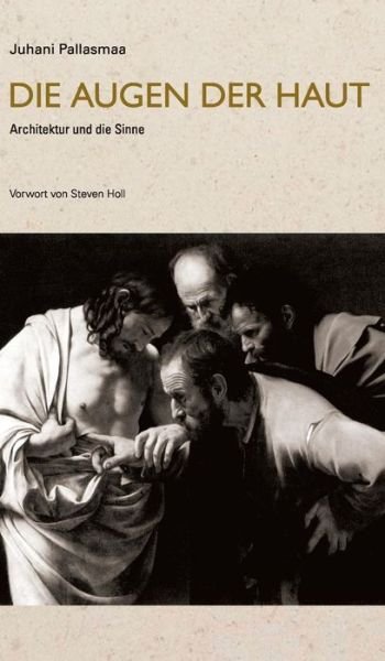Cover for Juhani Pallasmaa · Die Augen der Haut: Architektur und die Sinne (Hardcover bog) [2 Revised edition] (2013)