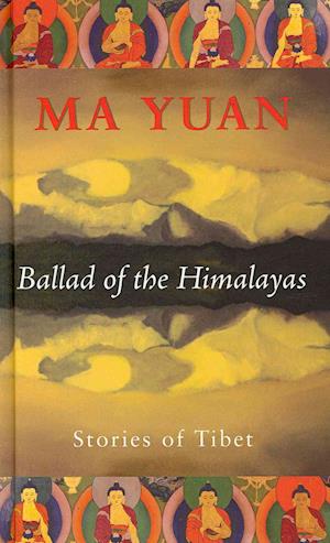 Cover for Ma Yuan · Ballad of the Himalayas: Stories of Tibet (Hardcover Book) (2011)