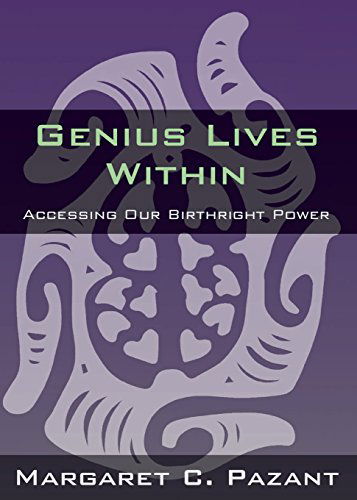 Genius Lives Within - Margaret C. Pazant - Books - Reflections Publishing - 9780983723196 - June 16, 2014