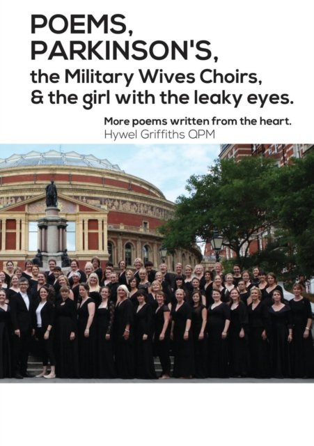 Cover for Hywel Griffiths · POEMS, PARKINSON'S, the Military Wives Choirs and the girl with leaky eyes (Pocketbok) (2017)