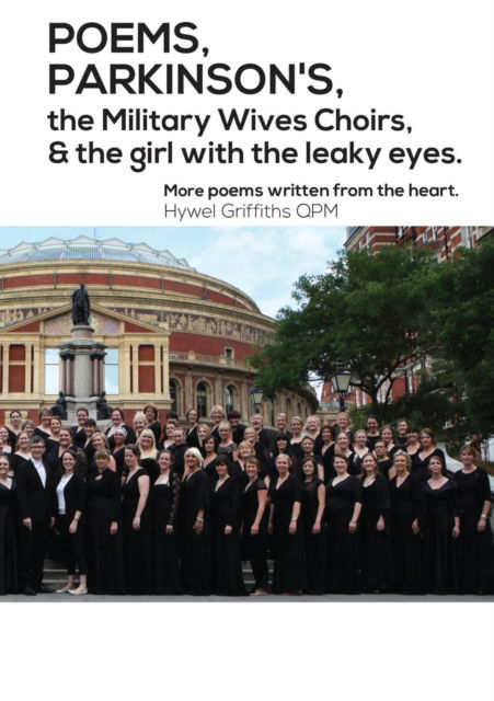 POEMS, PARKINSON'S, the Military Wives Choirs and the girl with leaky eyes - Hywel Griffiths - Książki - Cambria Publishing - 9780995760196 - 4 maja 2017